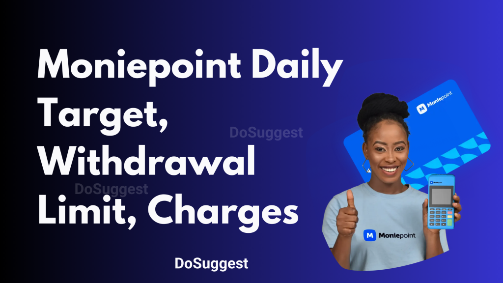 Moniepoint Daily Target, Withdrawal Limit, Charges