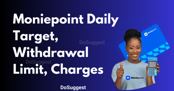 Moniepoint Daily Target, Withdrawal Limit, Charges