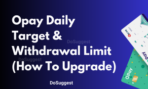 Opay Daily Target & Withdrawal Limit (How To Upgrade)